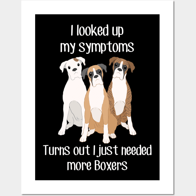 Need More Boxer Dogs Wall Art by Psitta